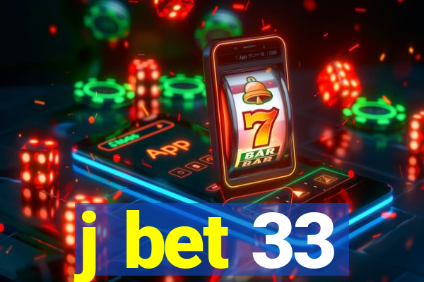 j bet 33